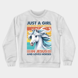 Just A Girl Who Believes In Jesus And Loves Horses Crewneck Sweatshirt